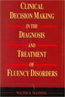 Clinical Decision Making in the Diagnosis and Treatment of Fluency Disorders (Health & Life Science) 0827363966 Book Cover
