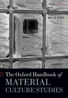 The Oxford Handbook of Material Culture Studies 0199218714 Book Cover