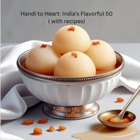 Handi to Heart: India's Flavorful 50: with recipes B0FJM5GD95 Book Cover