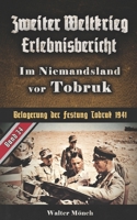 Zweiter Weltkrieg Erlebnisbericht Im Niemandsland vor Tobruk: Belagerung der Festung Tobruk 1941 B08DSYRZ92 Book Cover