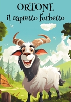 Ortone il Capretto furbetto (Farm & Ranch Story) B0CF4FN8SV Book Cover