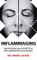 INFLAMMAGING: Unlocking the Secrets to Inflammation and Aging B0C6W4BDGZ Book Cover