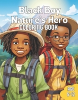 Black Boy Nature's Hero Coloring Book: A Coloring book with positive affirmations for boys B0CQDWHFJ7 Book Cover
