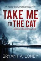 Take Me to the Cat 099717000X Book Cover