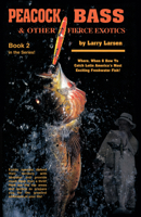 Peacock Bass & Other Fierce Exotics: Where, When & How to Catch Latin America's Most Exciting Freshwater Fish! 0936513330 Book Cover