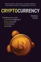 Cryptocurrency: Cryptocurrency, Blockhain, Ethereum & Bitcoin - The Complete Guide To Understanding Fintech 1979209758 Book Cover