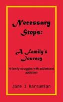 Necessary Steps: A Family's Journey: A family struggles with adolescent addiction 1418420999 Book Cover