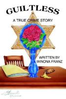Guiltless: A True Crime Story 1418455555 Book Cover
