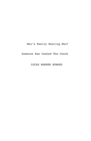 Who's Really Renting Who?: Someone Has Cashed The Check (A Who's Who of Who's Really Who) B0GWWQR9YB Book Cover