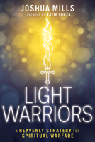 Light Warriors: A Heavenly Strategy for Spiritual Warfare B0D8DJYR7V Book Cover