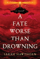 A Fate Worse Than Drowning 1464238146 Book Cover