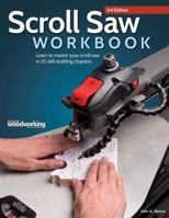 Scroll Saw Workbook: Learn to Master Your Scroll Saw in 25 Skill-Building Chapters 1565237668 Book Cover