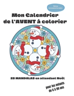 Mon calendrier de l'Avent à colorier: 25 mandalas en attendant Noël pour les enfants (Les cahiers de l'Avent) B08MVGPJZG Book Cover