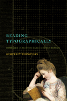 Reading Typographically: Immersed in Print in Early Modern France 1503637212 Book Cover