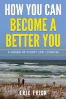 How You Can Become a Better You 1733009418 Book Cover
