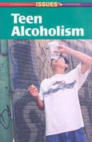 Teen Alcoholism (Contemporary Issues Companion) 0737734825 Book Cover