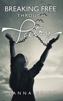 Breaking Free Through Poetry 1489740155 Book Cover