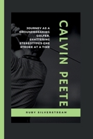 CALVIN PEETE: Journey as a Groundbreaking Golfer, Shattering Stereotypes One Stroke at a Time B0CT586TMP Book Cover