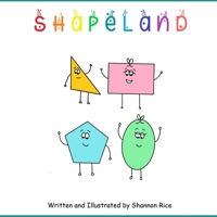 Shapeland: A Unique Adorable Book Designed to Teach Young Children About Shapes, Feelings, Emotions, Acceptance and Tolerance, For Babies, Toddlers, ... Multiculturalism B09RP7JKTY Book Cover