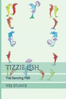 Tizzie Lish: The Dancing Fish B0DCZGWGGN Book Cover