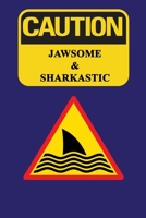 Caution - Jawsome and Sharkastic: A Predator's Guide To Sarcasm and Awesomeness | 120 pages, 6x9 1655684256 Book Cover