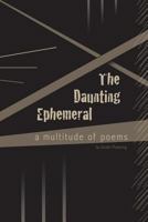 The Daunting Ephemeral 149492630X Book Cover