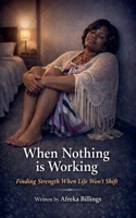 When Nothing is Working B0H6PJ9916 Book Cover