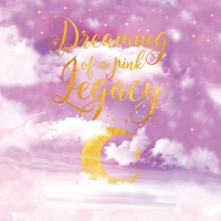 Dreaming of a Pink Legacy 1669810283 Book Cover