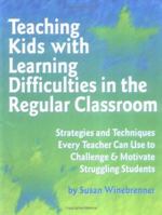 Teaching Kids With Learning Difficulties in the Regular Classroom: Ways to Challenge & Motivate Struggling Students to Achieve Proficiency With Required Standards 1575422077 Book Cover