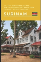 22 Tasty Surinamese Recipes: Healthy and Delicious Meals from the Heart of South America B0BV18JJX8 Book Cover