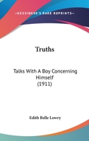 Truths: Talks with a Boy Concerning Himself 1165139553 Book Cover