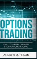 Options Trading - Hardcover Version: Quick Starters Guide To Options Trading 1914513304 Book Cover