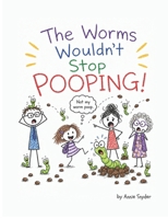 The Worms Wouldn't Stop Pooping! (The Wormy Books) B0GZ7VFJZV Book Cover