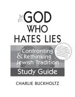 The God Who Hates Lies (Study Guide): Confronting & Rethinking Jewish Tradition Study Guide 1580234704 Book Cover