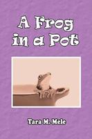 A Frog in a Pot 1436395364 Book Cover