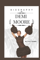 Demi Moore Biography: A Story of Resilience, Reinvention, and Real Beauty B0DQV6X4T2 Book Cover
