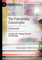The Fukushima Catastrophe: To What End? 981991955X Book Cover
