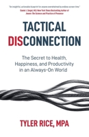 Tactical Disconnection: The Secret to Health, Happiness, and Productivity in an Always-on World B0F897VF24 Book Cover