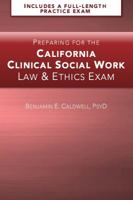 Preparing for the California Clinical Social Work Law & Ethics Exam 099892850X Book Cover
