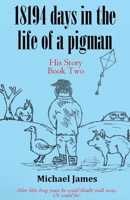 18194 days in the life of a pigman: Part two 1916981089 Book Cover