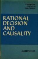 Rational Decision and Causality (Cambridge Studies in Philosophy) 0521242134 Book Cover