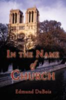 In the Name of Church 1413717632 Book Cover