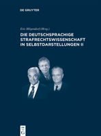 Die deutschsprachige Strafrechtswissenschaft in Selbstdarstellungen II (Juristische Zeitgeschichte / Abteilung 4, 18) 3110702916 Book Cover