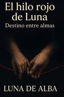 El Hilo Rojo de Luna: Destino entre almas B0FXW6GC3L Book Cover