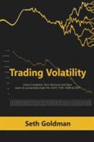 Trading Volatility Using Correlation, Term Structure and Skew: Learn to successfully trade VIX, UVXY, TVIX, VXXB & SVXY 9563101235 Book Cover
