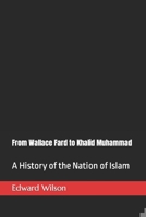 From Wallace Fard to Khalid Muhammad: A History of the Nation of Islam B0BBXZPKY5 Book Cover