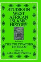 Studies in West African Islamic History: The Cultivators of Islam 1138238538 Book Cover