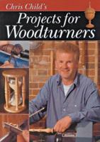Chris Child's Projects for Woodturners 186108269X Book Cover