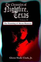 The Chronicles of Nightfire, Texas, Volume II: The Haunting of Alexas Mansion 1618150944 Book Cover