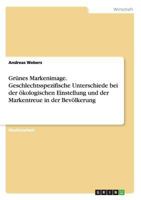 Gr�nes Markenimage. Geschlechtsspezifische Unterschiede bei der �kologischen Einstellung und der Markentreue in der Bev�lkerung 3668015910 Book Cover